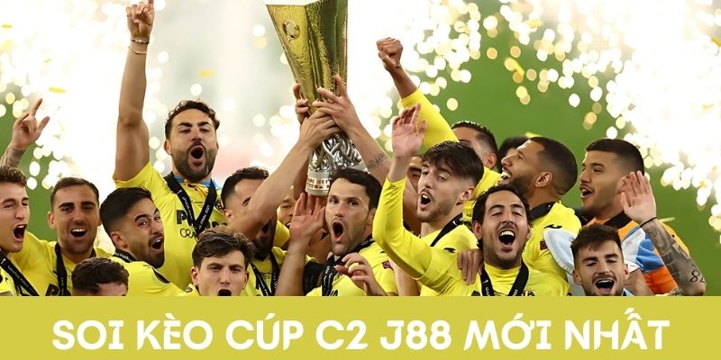 Soi kèo cúp C2 J88 - Chốt kèo thơm, nhận tiền khủng Soi kèo cúp C2 J88 - Chốt kèo thơm, nhận tiền khủng