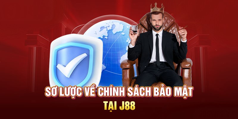 Vài nét cơ bản về chính sách bảo mật J88 đặc biệt nhất