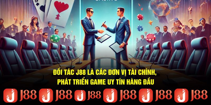 Đối tác J88 là các đơn vị tài chính, phát triển game uy tín hàng đầu