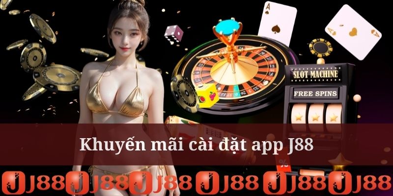 Tải app để nhận khuyến mãi J88 đến 128 phần quà