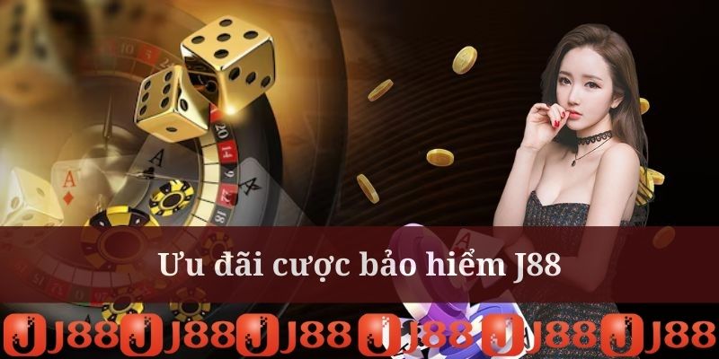 Khuyến mãi J88 cược bảo hiểm thu hút nhiều khách hàng