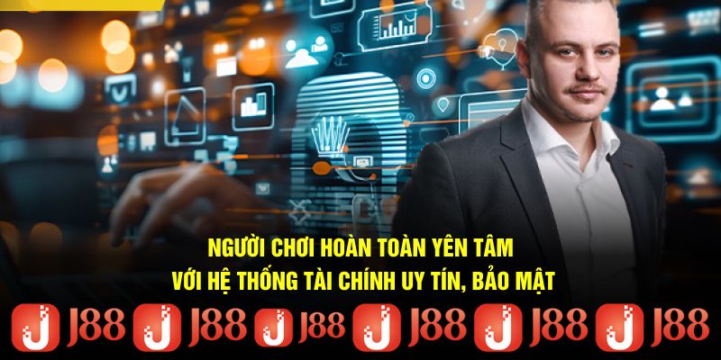 Người chơi hoàn toàn yên tâm với hệ thống tài chính uy tín, bảo mật