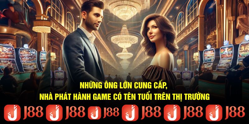 Những ông lớn cung cấp, nhà phát hành game có tên tuổi trên thị trường