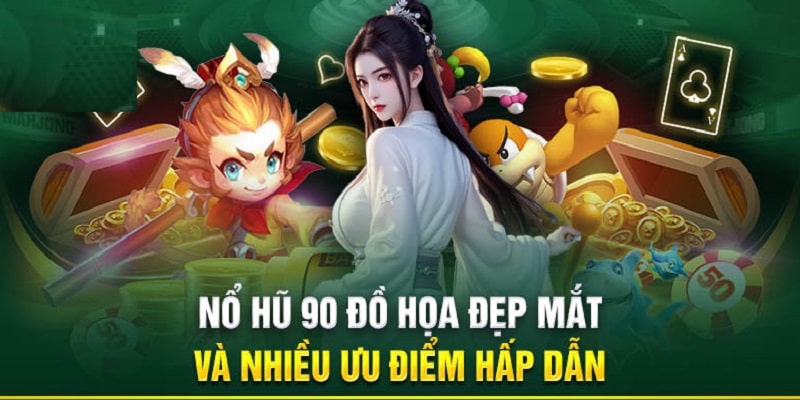Những ưu điểm vượt trội tại trang game nổ hũ 90