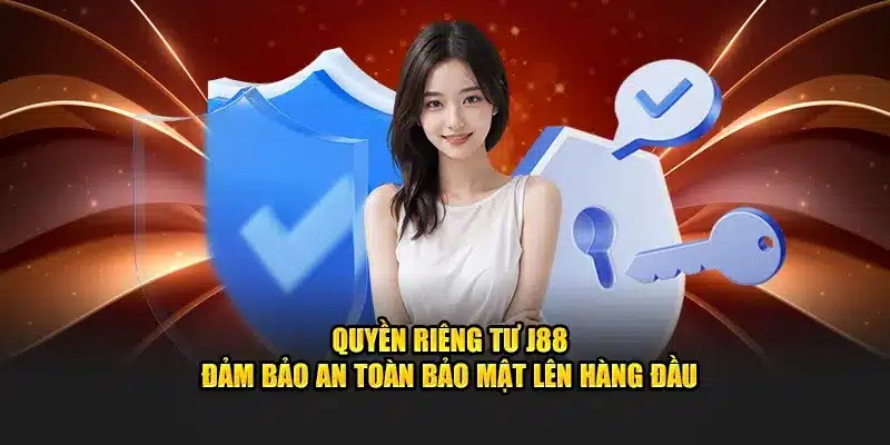 Quy định chung về quyền riêng tư J88