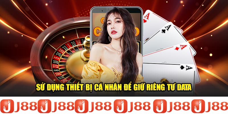 Sử dụng thiết bị cá nhân để giữ riêng tư data