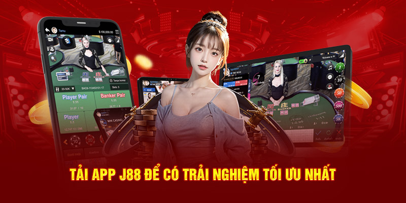 Tải app J88 để có trải nghiệm tối ưu nhất