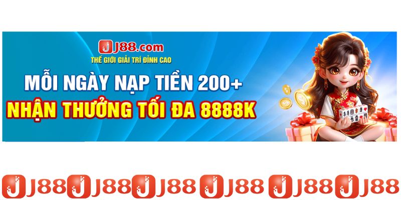 Thông Tin Chương Trình Khuyến Mãi "J88 Nạp 200K Nhận Tối Đa 8.888K"