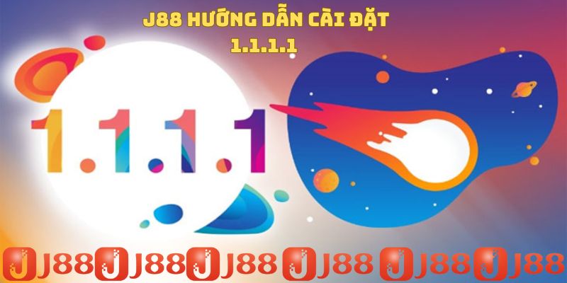 J88 Hướng Dẫn Cài Đặt 1.1.1.1
