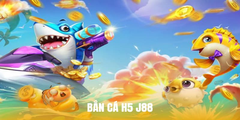 Bắn cá H5 J88
