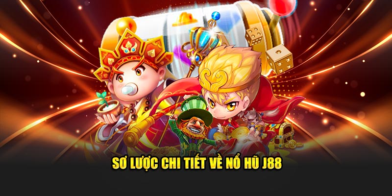 nổ hủ J88 giới thiệu